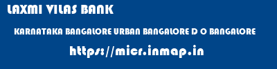 LAXMI VILAS BANK  KARNATAKA BANGALORE URBAN BANGALORE D O BANGALORE  micr code
